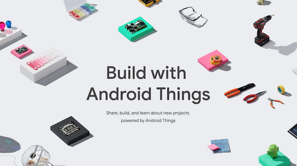 GoogleがIoTデバイス向けOS「Android Things 1.0」正式版をリリース