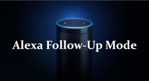 【米国】Amazon Alexaに「Follow-Up Mode 」登場、続けて指示する時は「Alexa」と呼びかけ不要に 画像