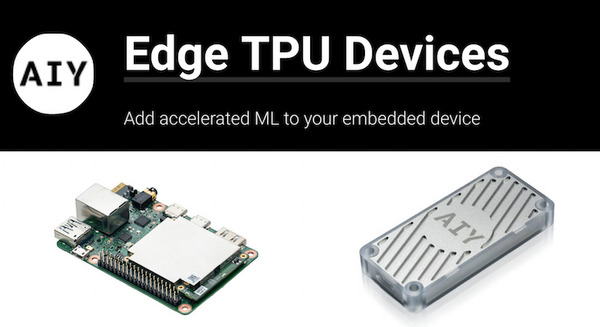 GoogleがAIY Projectsの新ラインナップ「Edge TPU」を発表。高速にマシンラーニング推論を行うエッジデバイス向け製品 画像