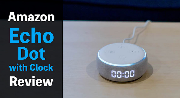 LEDディスプレイの時計表示がたまらない、新機種「Amazon Echo Dot with Clock」実機レビュー！ 画像