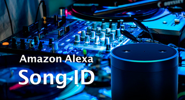 【米国】Amazon Music再生時、AlexaがDJのように曲名・アーティスト名を読み上げてくれるSong ID機能リリース！