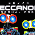 タカラトミーから組み立て式エンターテイメントロボット「MECCANOID」（メカノイド）が出るよ！